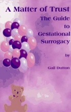 Cover art for A Matter of Trust: The Guide to Gestational Surrogacy