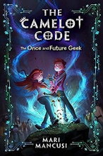 Cover art for The Camelot Code, Book #1 The Once and Future Geek