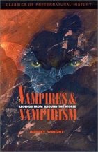Cover art for Vampires and Vampirism : Legends from Around the World (Classics of Preternatural History)