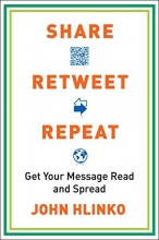 Cover art for Share, Retweet, Repeat: Get Your Message Read and Spread