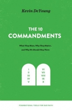 Cover art for The Ten Commandments: What They Mean, Why They Matter, and Why We Should Obey Them (Foundational Tools for Our Faith)