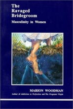 Cover art for Ravaged Bridegroom: Masculinity in Women (Studies in Jungian Psychology By Jungian Analysts)