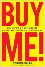 Cover art for BUY ME!  New Ways to Get Customers to Choose Your Product and Ignore the Rest