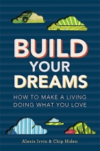 Cover art for Build Your Dreams: How To Make a Living Doing What You Love