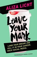 Cover art for Leave Your Mark: Land Your Dream Job. Kill It in Your Career. Rock Social Media.