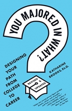 Cover art for You Majored in What?: Designing Your Path from College to Career