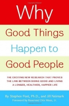 Cover art for Why Good Things Happen to Good People: The Exciting New Research that Proves the Link Between Doing Good and Living a Longer, Healthier, Happier Life