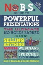 Cover art for No B.S. Guide to Powerful Presentations: The Ultimate No Holds Barred Plan to Sell Anything with Webinars, Online Media, Speeches, and Seminars