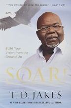 Cover art for Soar!: Build Your Vision from the Ground Up