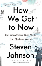 Cover art for How We Got to Now: Six Innovations That Made the Modern World