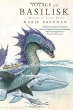 Cover art for Voyage of the Basilisk: A Memoir by Lady Trent (The Lady Trent Memoirs)