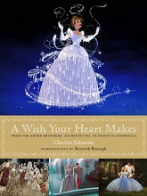 Cover art for A Wish Your Heart Makes: From the Grimm Brothers' Aschenputtel to Disney's Cinderella (Disney Editions Deluxe (Film))