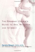 Cover art for The Pregnant Couple's Guide to Sex, Romance and Intimacy: Everything You Need to Know to Preserve Your Relationship During and after Pregnancy