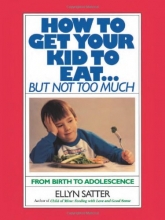 Cover art for How to Get Your Kid to Eat: But Not Too Much
