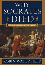 Cover art for Why Socrates Died: Dispelling the Myths