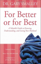 Cover art for For Better or for Best: A Valuable Guide to Knowing, Understanding, and Loving your Husband