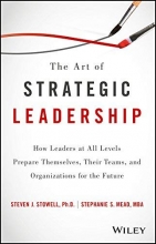 Cover art for The Art of Strategic Leadership: How Leaders at All Levels Prepare Themselves, Their Teams, and Organizations for the Future