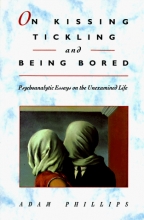 Cover art for On Kissing, Tickling, and Being Bored: Psychoanalytic Essays on the Unexamined Life