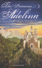 Cover art for The Princess Adelina: An Ancient Christian Tale of Beauty and Bravery