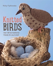 Cover art for Knitted Birds: Over 30 fun feathered friends for you to knit