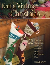 Cover art for Knit a Vintage Christmas: 22 Stocking, Ornament, and Gift Patterns from Christmas Past