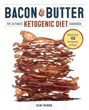 Cover art for Bacon & Butter: The Ultimate Ketogenic Diet Cookbook