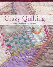 Cover art for Crazy Quilting - The Complete Guide