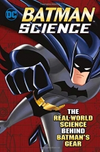 Cover art for Batman Science: The Real-World Science Behind Batman's Gear (DC Super Heroes)