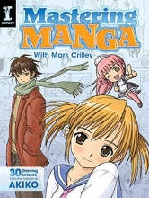 Cover art for Mastering Manga with Mark Crilley: 30 drawing lessons from the creator of Akiko