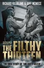 Cover art for The Filthy Thirteen: From the Dustbowl to Hitler's Eagles Nest - The True Story of "The Dirty Dozen"