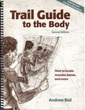 Cover art for Trail Guide to the Body : How to Locate Muscles, Bones & More!