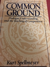 Cover art for Common Ground: Dialogue, Understanding, and the Teaching of Composition (Prentice Hall Studies in Writing and Culture)