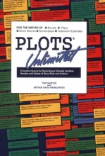 Cover art for Plots Unlimited: A Creative Source for Generating a Virtually Limitless Number and Variety of Story Plots and Outlines