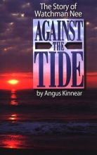 Cover art for The Story of Watchman Nee: Against the Tide
