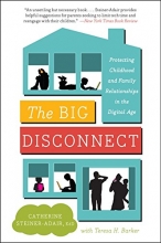 Cover art for The Big Disconnect: Protecting Childhood and Family Relationships in the Digital Age