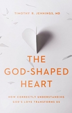 Cover art for The God-Shaped Heart: How Correctly Understanding God's Love Transforms Us