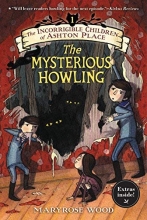 Cover art for The Incorrigible Children of Ashton Place: Book I: The Mysterious Howling