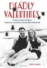 Cover art for Deadly Valentines: The Story of Capone's Henchman "Machine Gun" Jack McGurn and Louise Rolfe, His Blonde Alibi