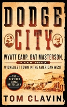 Cover art for Dodge City: Wyatt Earp, Bat Masterson, and the Wickedest Town in the American West