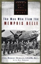 Cover art for The Man Who Flew the Memphis Belle: Memoir of a WWII Bomber Pilot