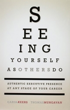 Cover art for Seeing Yourself as Others Do: Authentic Executive Presence at Any Stage of Your Career