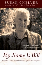Cover art for My Name Is Bill: Bill Wilson--His Life and the Creation of Alcoholics Anonymous