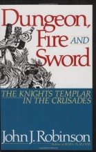 Cover art for Dungeon, Fire and Sword: The Knights Templar in the Crusades