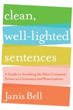 Cover art for Clean, Well-Lighted Sentences: A Guide to Avoiding the Most Common Errors in Grammar and Punctuation