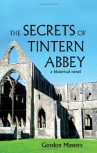 Cover art for The Secrets of Tintern Abbey: A Historical Novel