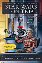 Cover art for Star Wars on Trial: The Force Awakens Edition: Science Fiction and Fantasy Writers Debate the Most Popular Science Fiction Films of All Time (Smart Pop)