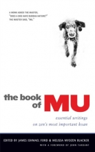 Cover art for The Book of Mu: Essential Writings on Zen's Most Important Koan