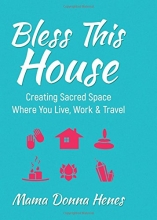 Cover art for Bless This House: Creating Sacred Space Where You Live, Work & Travel