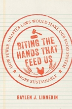 Cover art for Biting the Hands that Feed Us: How Fewer, Smarter Laws Would Make Our Food System More Sustainable