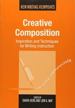 Cover art for Creative Composition: Inspiration and Techniques for Writing Instruction (New Writing Viewpoints)